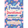 Family Devotional for Parents and Kids - 52-Week Scripture, Stories, Activities, and Shared Prayers: Christian Gifts for Families - a Year of Bible Re