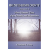 Haunted Henry County Volume II: More Hoosier Tales of the Ghostly and Mysterious