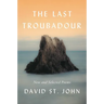 The Last Troubadour: New and Selected Poems