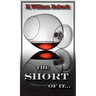 The Short of It...