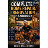 The Complete Home Repair and Renovation Handbook: A Practical Guide to Fixing, Maintaining, and Improving Your Home