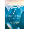 7 Principles of Nature: How We Strayed and How We Return