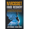 Narcissist Abuse Recovery: The Ultimate Guide for How to Understand, Cope, and Move on from Narcissism in Toxic Relationships