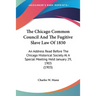The Chicago Common Council And The Fugitive Slave Law Of 1850: An Address Read Before The Chicago Historical Society At A Special Meeting Held January