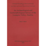 An Archaeological and Geomorphological Survey of the Luangwa Valley, Zambia