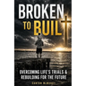 Broken To Built