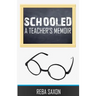 Schooled: A Teacher's Memoir