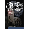 Ghosts of Genesee Country: From Captain Kidd to the Underground Railroad