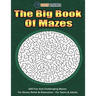 The Big Book Of Mazes 200 Fun And Challenging Mazes For Stress Relief & Relaxation - For Teens & Adults