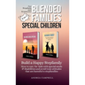 Blended Families - Special Children: Build a Happy Stepfamily