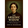 The Arsenic Widow: A Biography of Mary Ann Cotton's Life, Lies, and Legacy