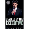 Stalked by the Executive