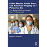 Public Health, Public Trust and American Fragility in a Pandemic Era: The Critical Role of Health Care Professionals