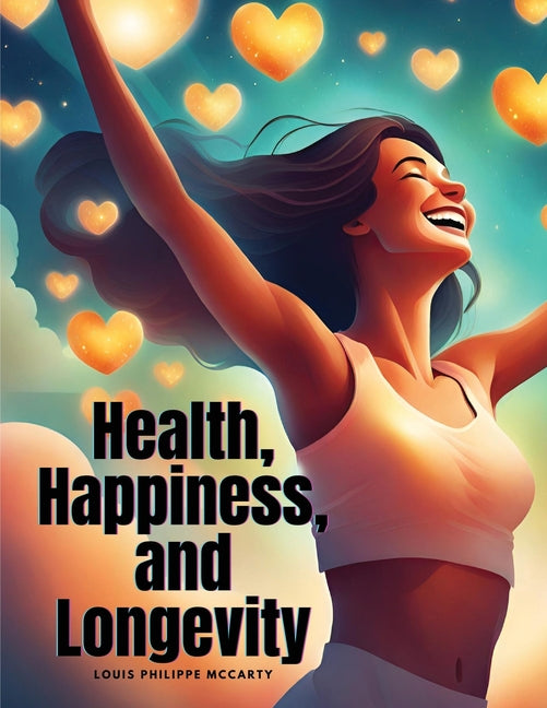 Health, Happiness, and Longevity - Paperback by Books by splitShops