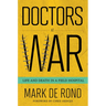Doctors at War: Life and Death in a Field Hospital