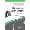 Beyond the Lean Office: A Novel on Progressing from Lean Tools to Operational Excellence