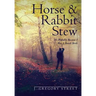 Horse & Rabbit Stew: It's Probably Because I Was A Breech Birth
