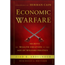 Economic Warfare: Secrets of Wealth Creation in the Age of Welfare Politics