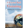 A Crystal Ball Visioning: Unfolding the 21st Century