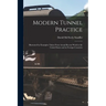 Modern Tunnel Practice: Illustrated by Examples Taken From Actual Recent Work in the United States and in Foreign Countries