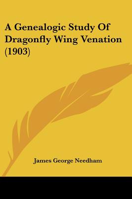 A Genealogic Study Of Dragonfly Wing Venation (1903) - Paperback by Books by splitShops