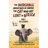 The Incredible Adventures of Casper the Cat Who Got Lost in Africa: Book 2: The Elephants