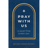 Pray with Us: A Saint for Every Day
