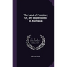 The Land of Promise; Or, My Impressions of Australia