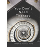 You Don't Need Therapy: Refocus Your Mindset
