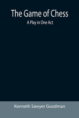 The Game of Chess: A Play in One Act - Paperback by Books by splitShops