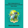 Solar Independence: Harnessing Sustainable Energy for Off-Grid Living