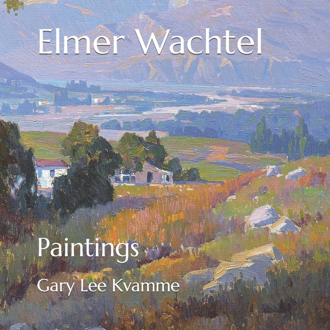 Elmer Wachtel: Paintings - Paperback by Books by splitShops