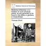 Medicina Britannica: Or a Treatise on Such Physical Plants, as Are Generally to Be Found in the Fields or Gardens in Great-Britain