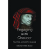 Engaging with Chaucer: Practice, Authority, Reading