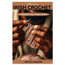 Mastering Irish Crochet: A Comprehensive Guide to History, Techniques, and Patterns