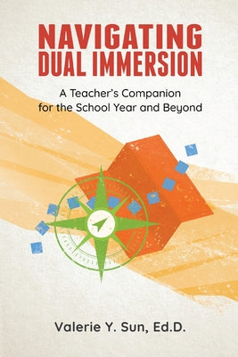 Navigating Dual Immersion: A Teacher's Companion for the School Year and Beyond - Paperback by Books by splitShops