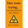 Not Even Trying: The Corruption of Real Science