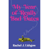 My Year of Really Bad Dates: A Memoir