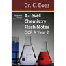 A-Level Chemistry Flash Notes OCR A Year 2: Condensed Revision Notes - Designed to Facilitate Memorisation