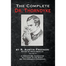 The Complete Dr. Thorndyke - Volume VI: A Certain Dr. Thorndyke, As a Thief in the Night and Mr. Pottermack's Oversight