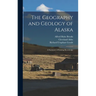The Geography and Geology of Alaska: A Summary of Existing Knowledge