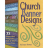Church Banner Designs: 72 Unique Ideas Using Calico, Batik & Other Cotton Prints