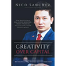Creativity Over Capital: How Professional Real Estate Investors Create Financial Success Using Other People's Money.