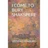I Come to Bury Shakspere
