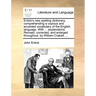 Entick's New Spelling Dictionary, Comprehending a Copious and Accented Vocabulary of the English Language. with ... Explanations. Revised, Corrected,