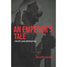 An Emperor's Tale: Trust and Betrayal