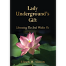 Lady Underground's Gift: Liberating the Soul Within Us