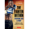 The Fighter Within: Everyone Has a Fight-Insights Into the Minds and Souls of True Champions