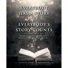 Everybody Has a Story & Everybody's Story Counts: One Man's Journey to Better Understand Who He Is, Where He Comes From, and Why He Does What He Does.