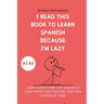I read this book to learn Spanish because I'M LAZY: Learn Spanish with 24 diary entries